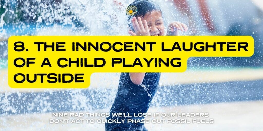 The innocent laughter of a child playing outside