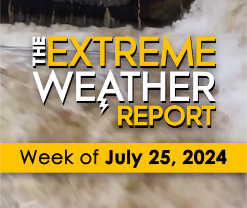 July 25 | The Extreme Weather Report